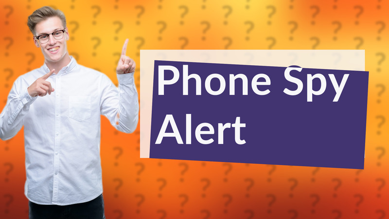 Phone Spy Alert