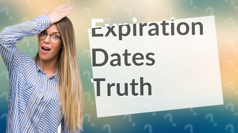 Expiration Dates Truth