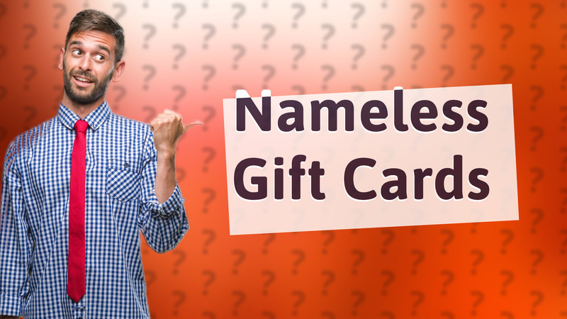 Nameless Gift Cards
