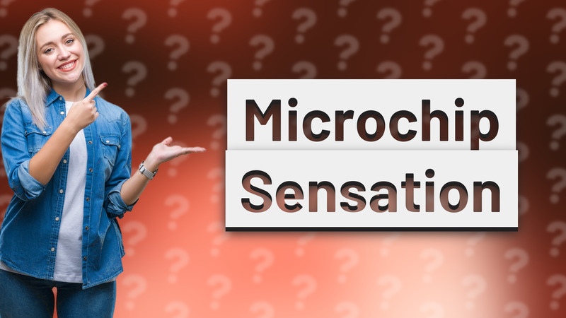 Microchip Sensation