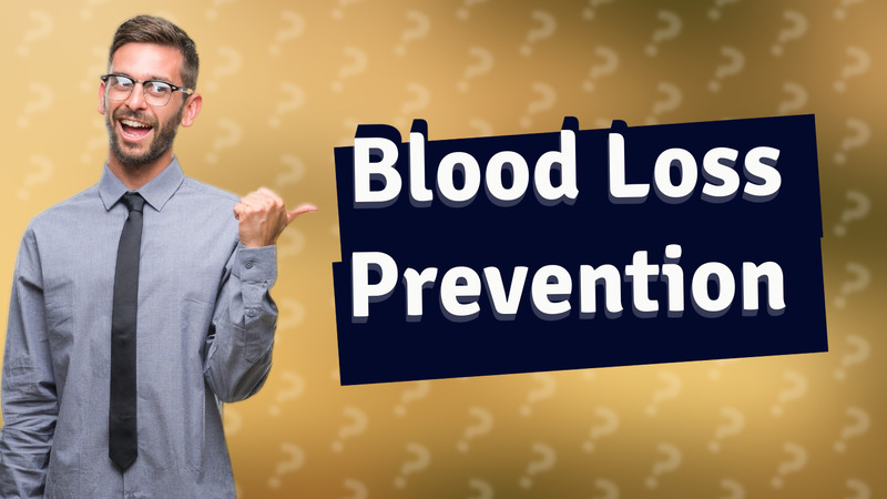 Blood Loss Prevention