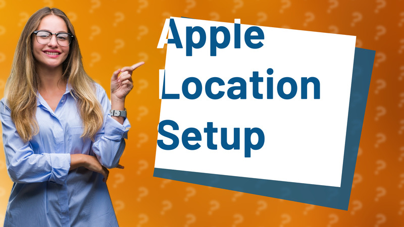 Apple Location Setup