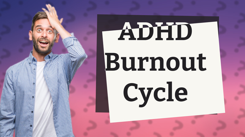 ADHD Burnout Cycle