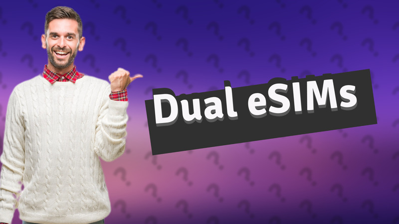Dual eSIMs