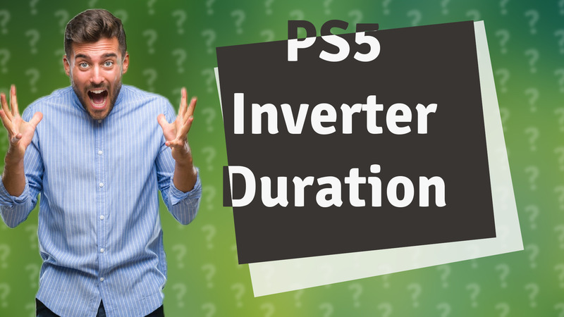 PS5 Inverter Duration