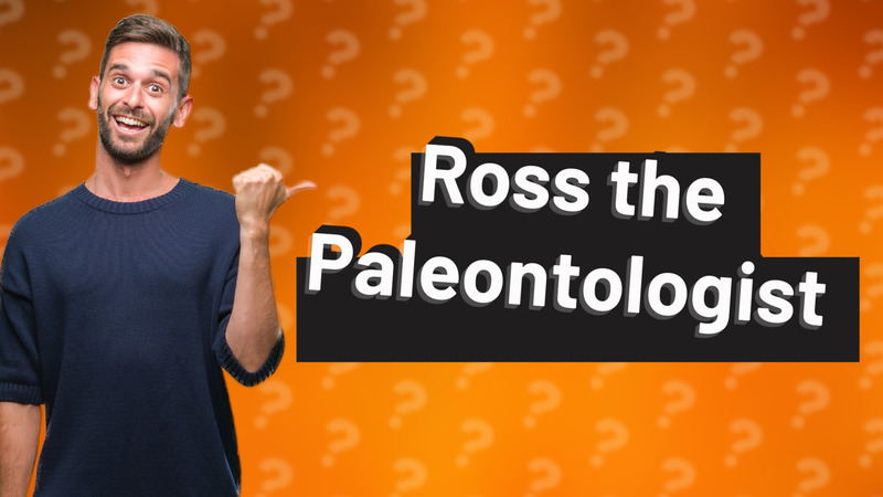 Ross the Paleontologist