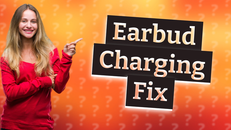 Earbud Charging Fix