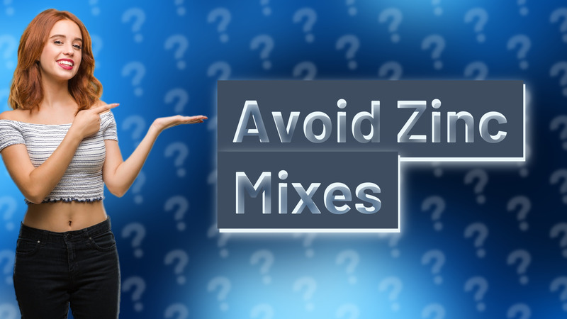 Avoid Zinc Mixes