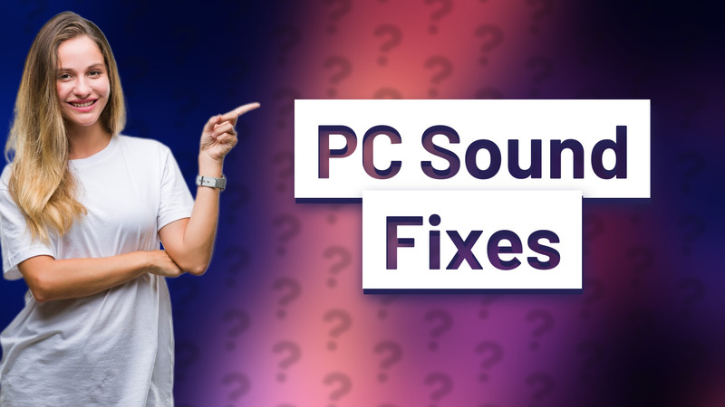 PC Sound Fixes