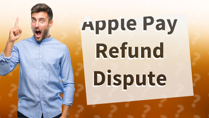 Apple Pay Refund Dispute