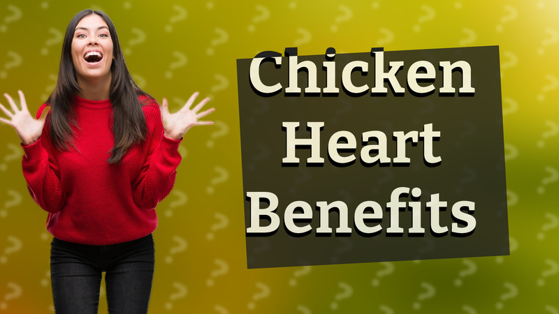 Chicken Heart Benefits