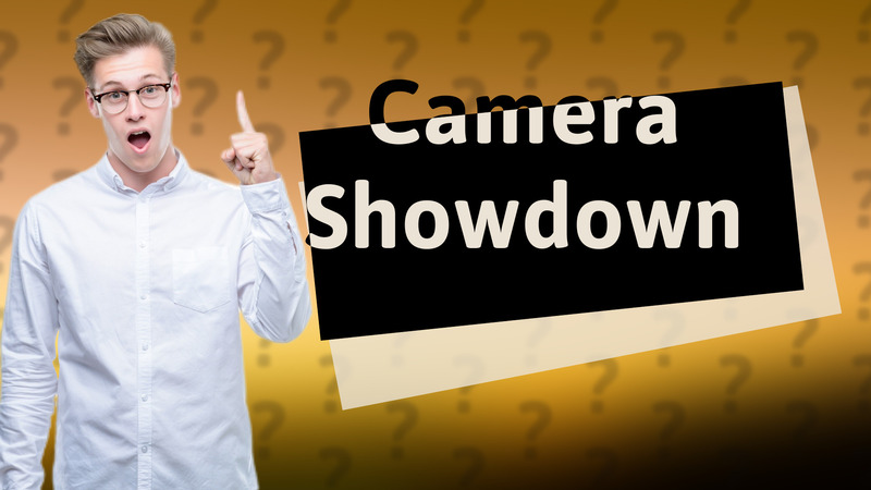 Camera Showdown