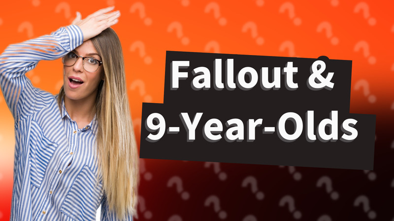 Fallout & 9-Year-Olds