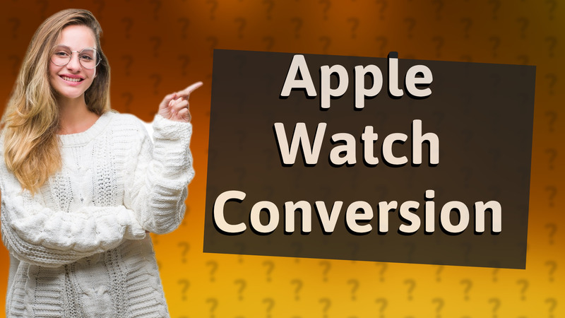 Apple Watch Conversion