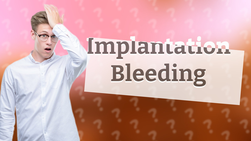 Implantation Bleeding