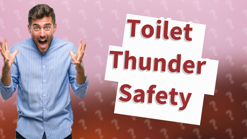 Toilet Thunder Safety