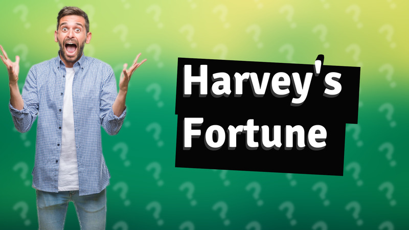 Harvey's Fortune