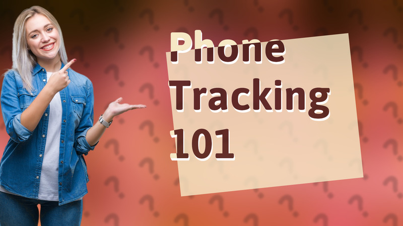 Phone Tracking 101