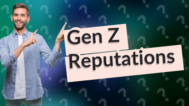 Gen Z Reputations