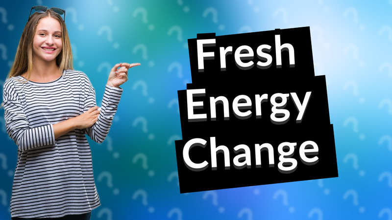 Fresh Energy Change