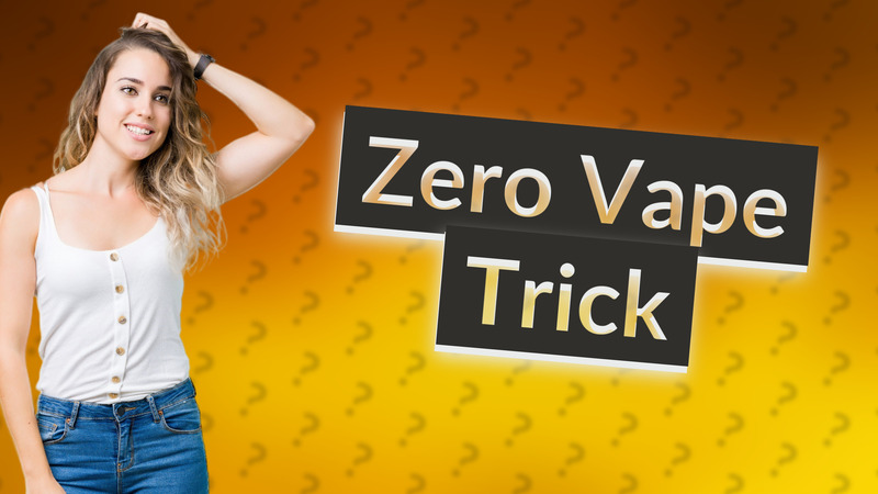 Zero Vape Trick