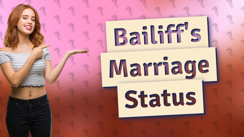 Bailiff's Marriage Status