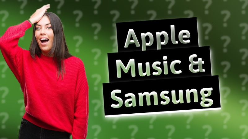 Apple Music & Samsung