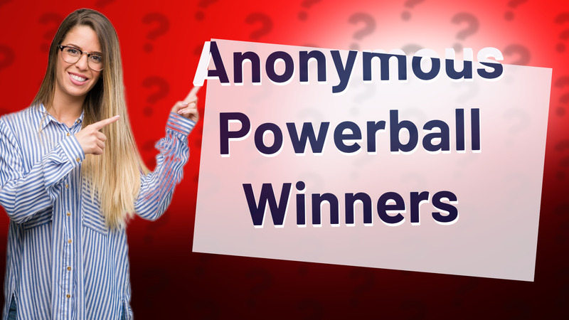 Anonymous Powerball Winners
