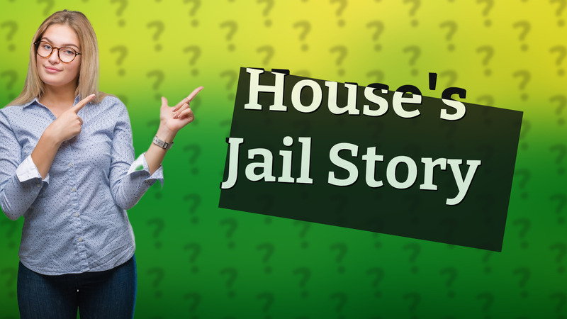 House's Jail Story