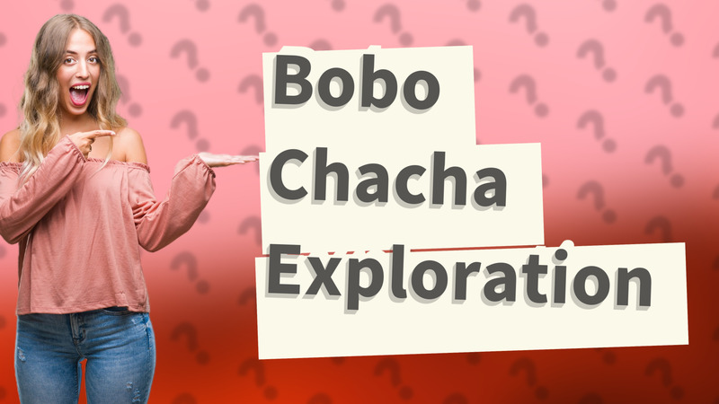 Bobo Chacha Exploration