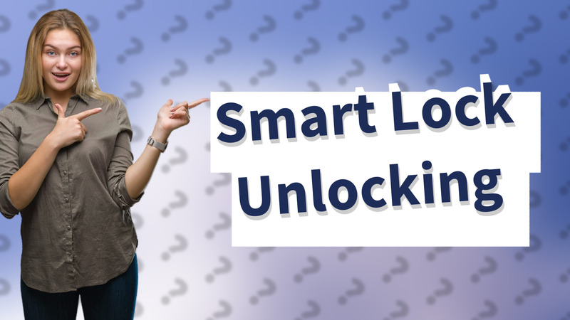 Smart Lock Unlocking