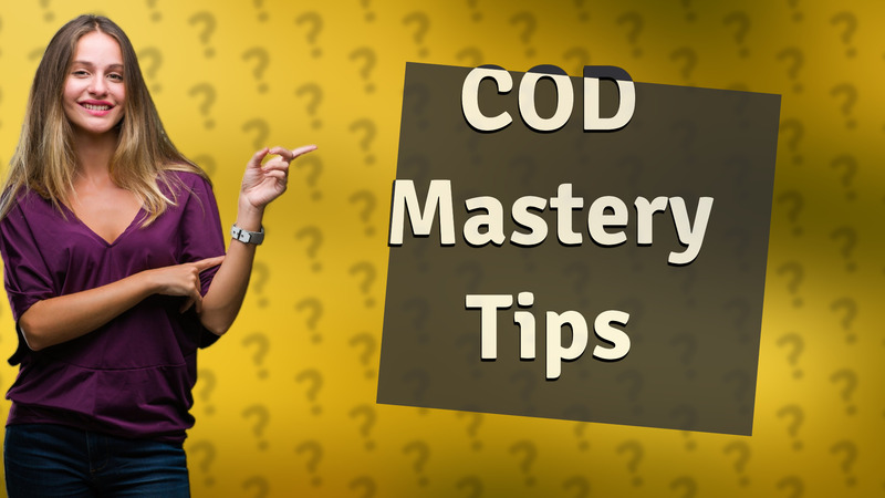 COD Mastery Tips
