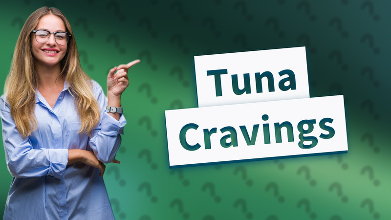 Tuna Cravings