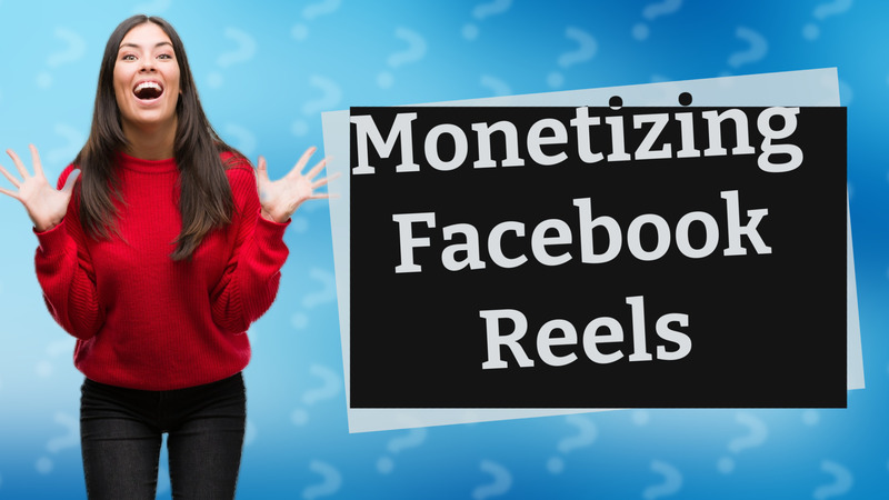 Monetizing Facebook Reels