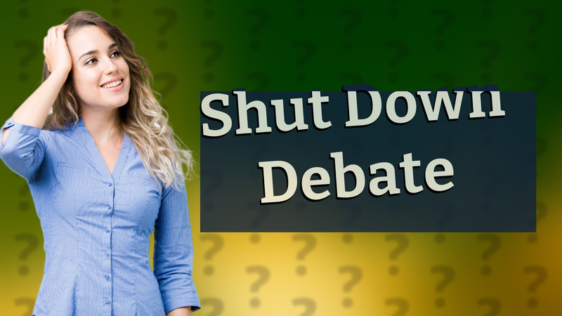 Shut Down Debate