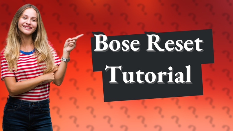 Bose Reset Tutorial