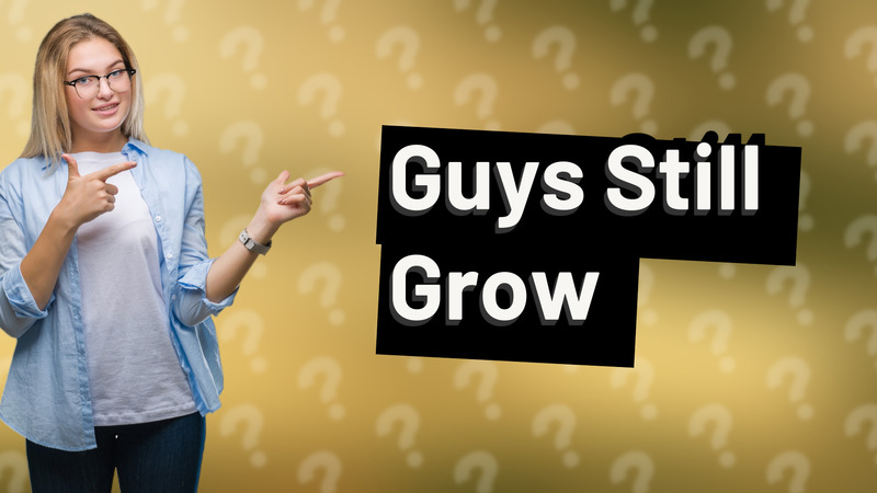 Guys Still Grow