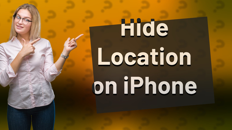 Hide Location on iPhone