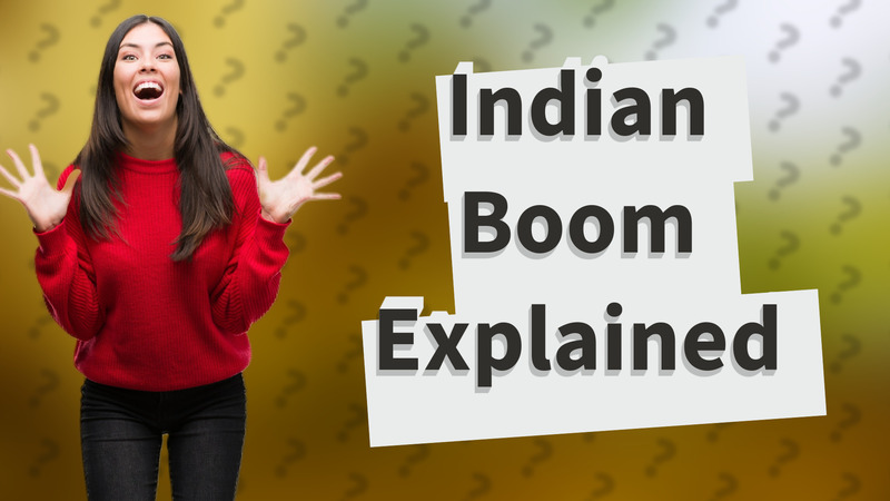 Indian Boom Explained