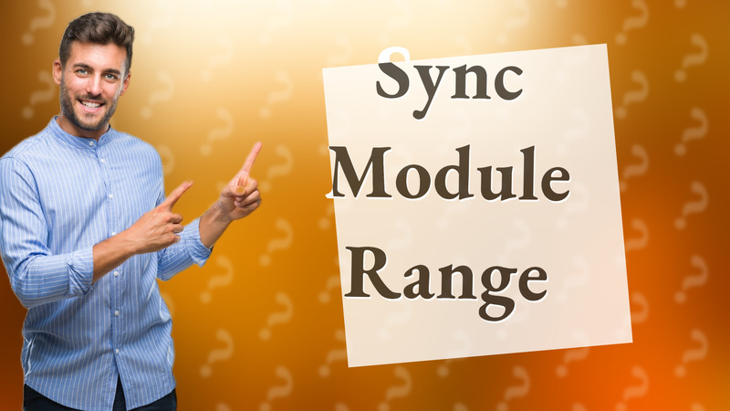 Sync Module Range