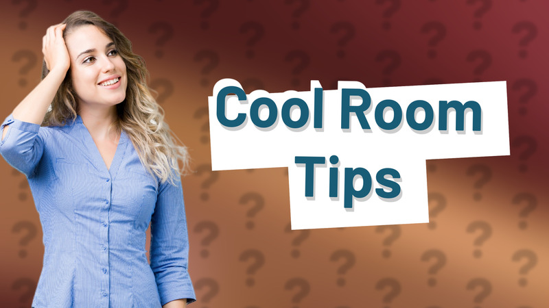 Cool Room Tips