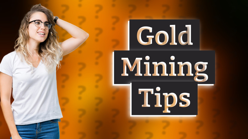 Gold Mining Tips
