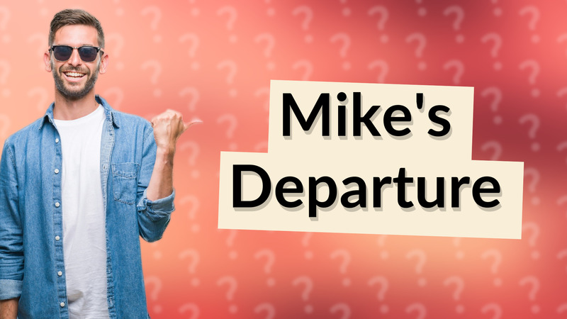 Mike's Departure
