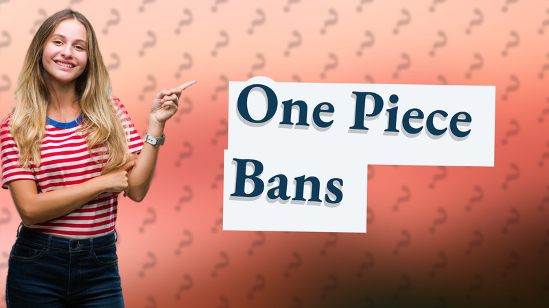 One Piece Bans