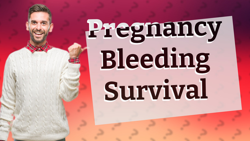 Pregnancy Bleeding Survival