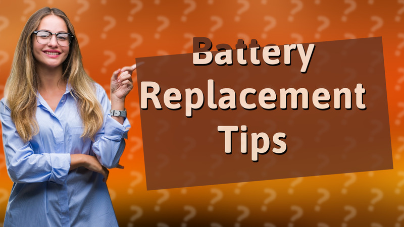 Battery Replacement Tips
