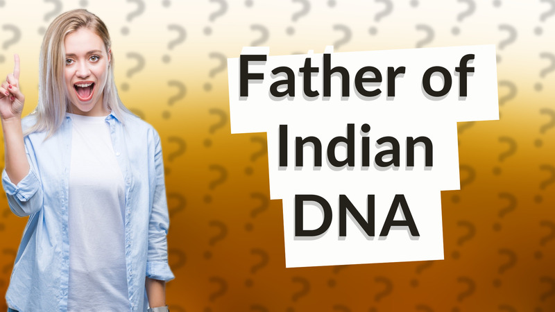 Father of Indian DNA