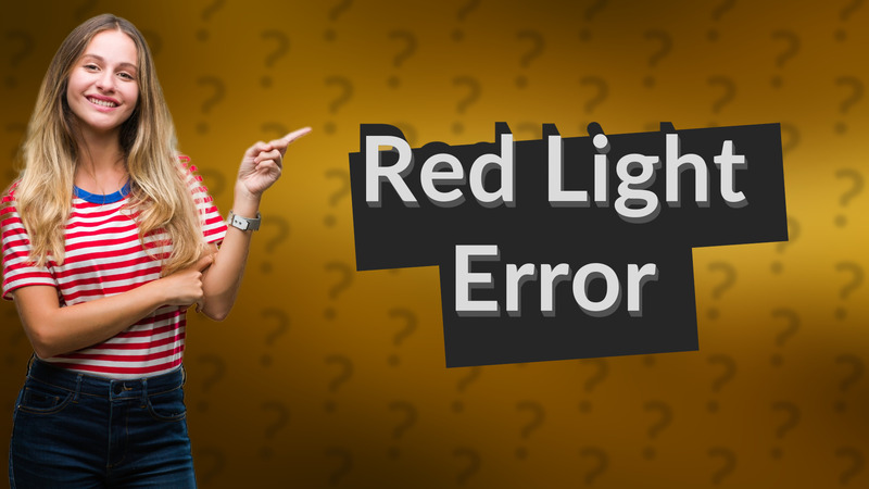 Red Light Error
