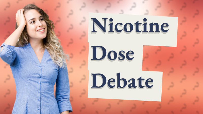 Nicotine Dose Debate