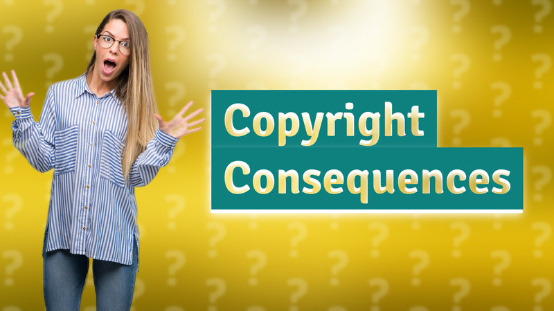 Copyright Consequences